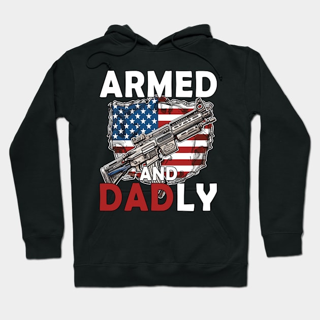 Funny Deadly Father For Fathers Day USA Flag Armed And Dadly Hoodie by Rosemat